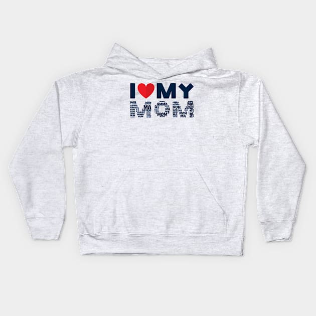 I Love My Mom Kids Hoodie by MZeeDesigns